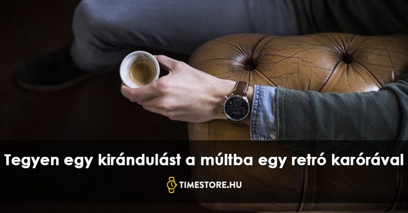 TimeStore.hu Retró karóra: utazás a múltba TimeStore.hu TimeStore.hu Retró karóra: utazás a múltba TimeStore.hu