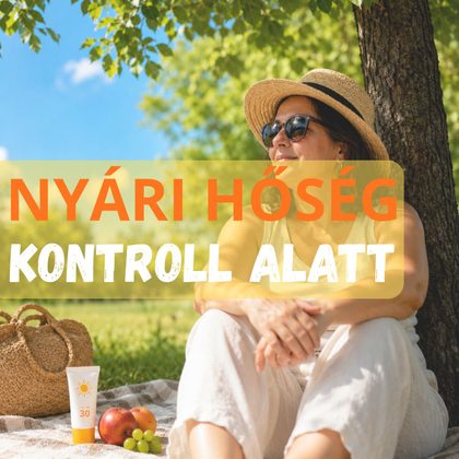 Hogyan vészeljük át a forró nyári napokat kényelmesen és biztonságosan