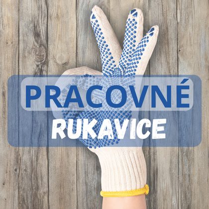 Ako vybrať vhodné pracovné rukavice?