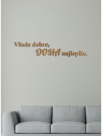 Drevený citát "Všade dobre, doma najlepšie"