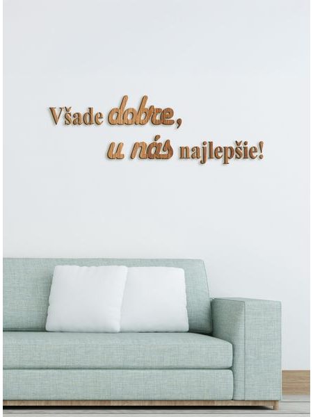Drevený citát "Všade dobre, u nás najlepšie"