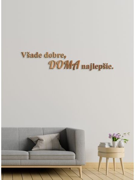 Drevený citát "Všade dobre, doma najlepšie"
