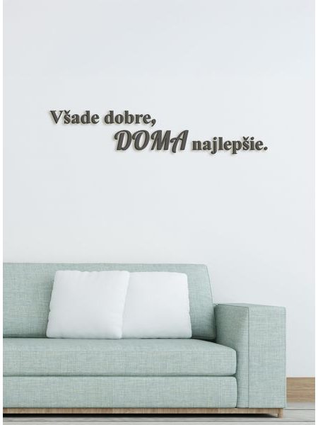 Drevený citát "Všade dobre, doma najlepšie"