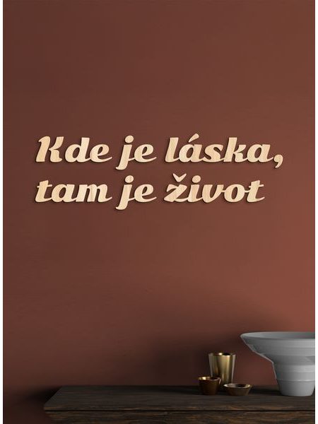 Citát na stenu "Kde je láska, tam je život"