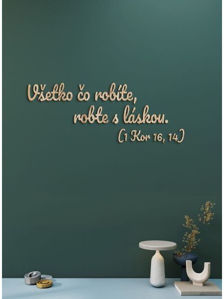 Drevený citát "Všetko čo robíte, robte s láskou"