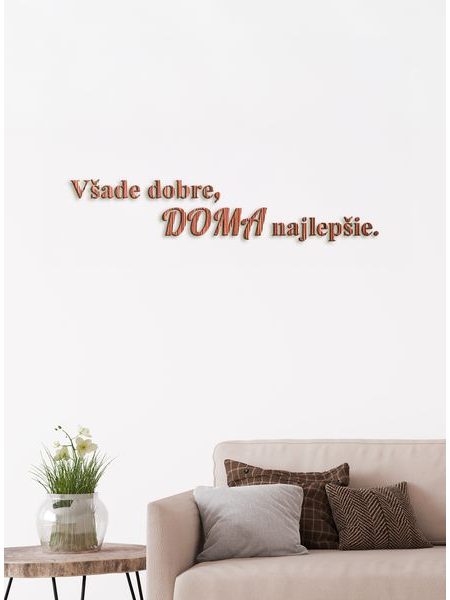 Drevený citát "Všade dobre, doma najlepšie"