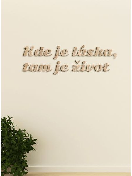 Citát na stenu "Kde je láska, tam je život"