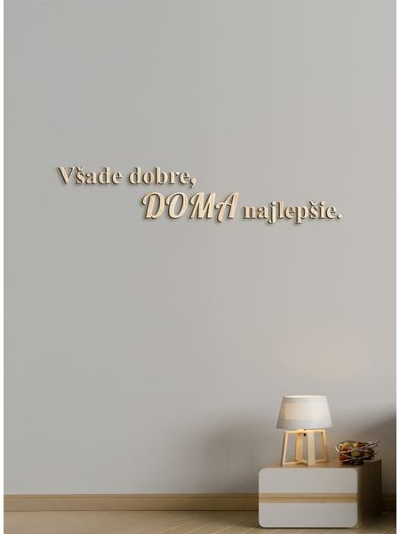 Drevený citát "Všade dobre, doma najlepšie"