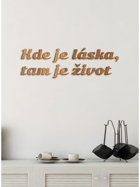 Citát na stenu "Kde je láska, tam je život"