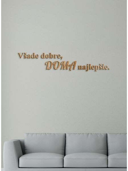 Drevený citát "Všade dobre, doma najlepšie"
