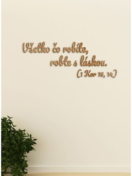 Drevený citát "Všetko čo robíte, robte s láskou"