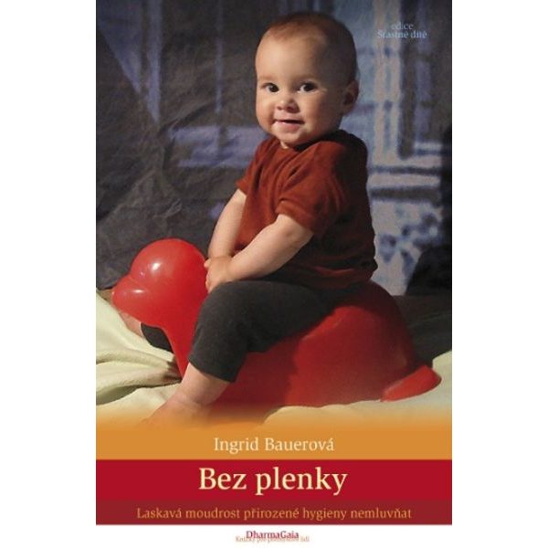 BEZ PLENKY: LASKAVÁ MOUDROST PŘIROZENÉ HYGIENY NEMLUVŇAT - LITERATURA A NÁVODY VÁZÁNÍ{% if zbozi.kategorie.adresa_nazvy[0] != zbozi.kategorie.nazev %} - DOPLŇKY PRO NOŠENÍ{% endif %}