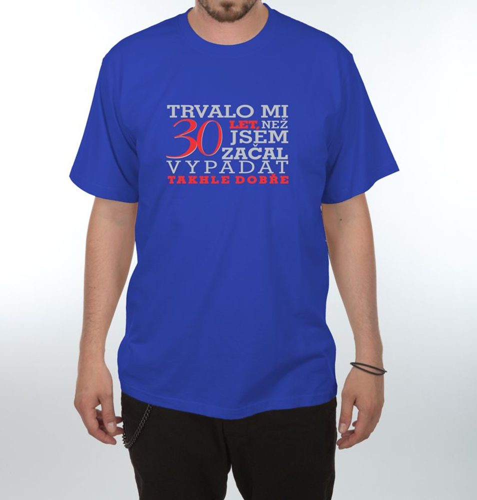 Levně Tričko - Trvalo mi 30 let - XXL královsky modrá