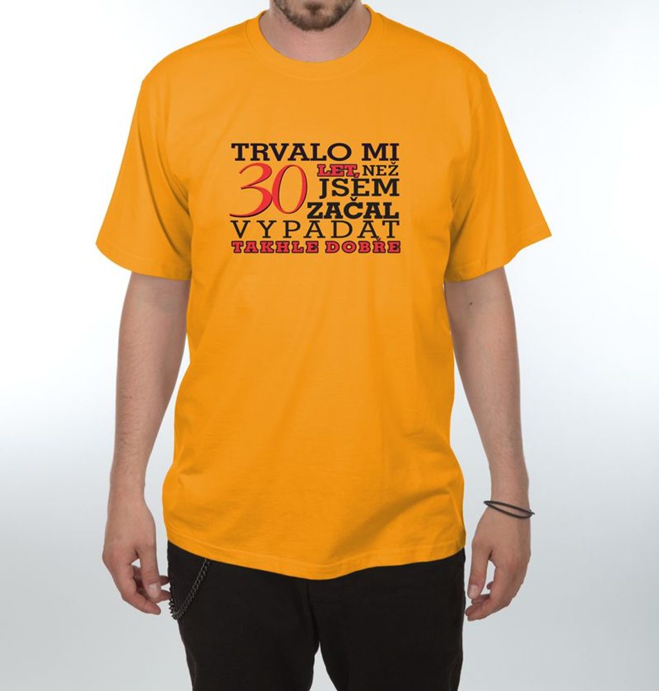 Levně Tričko - Trvalo mi 30 let - XL oranžová