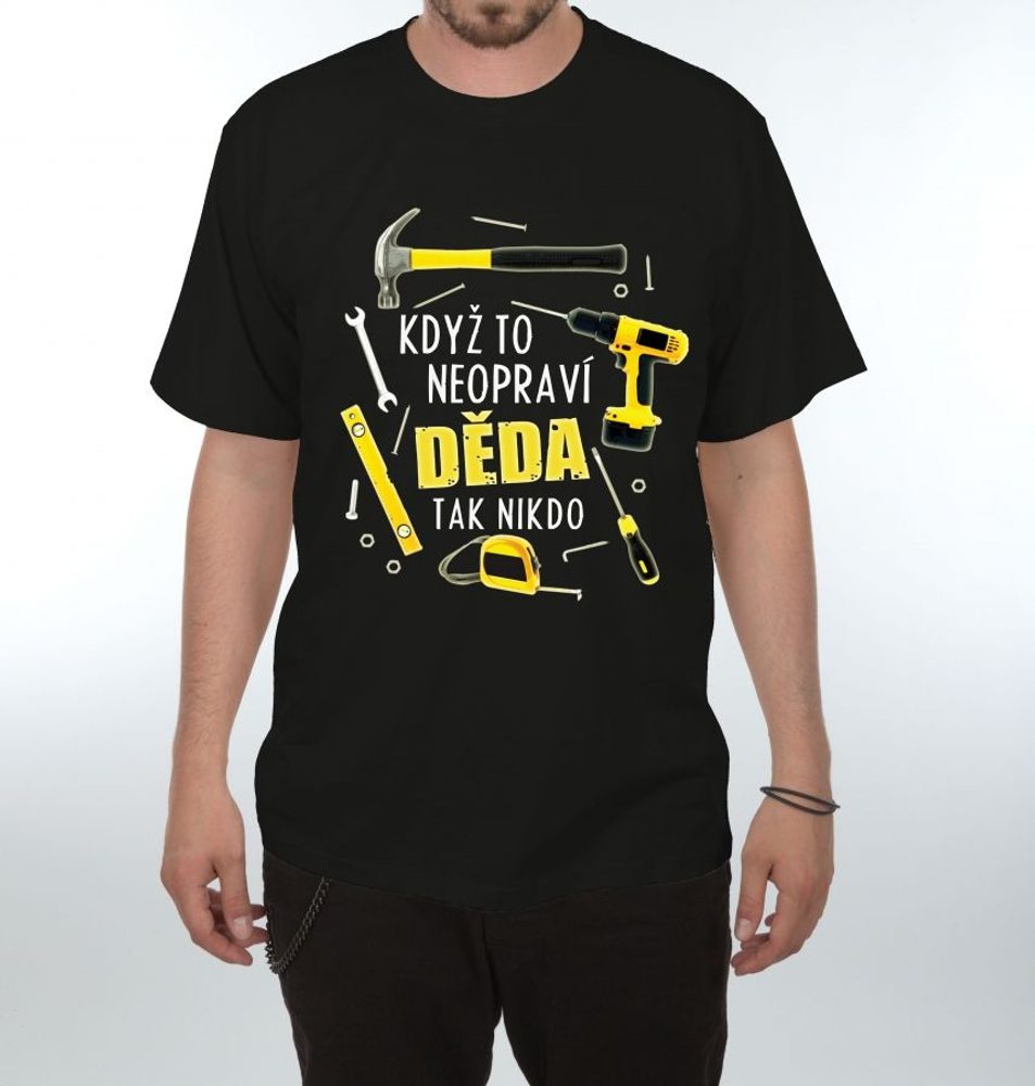 Levně Tričko - Když to neopraví děda - L