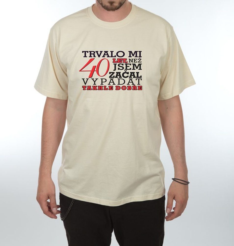 Tričko - Trvalo mi 40 let - 3XL  písková