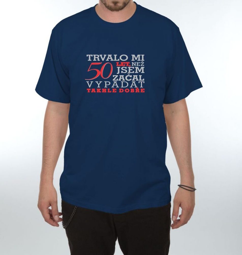 Levně Tričko - Trvalo mi 50 let - M tmavě modrá