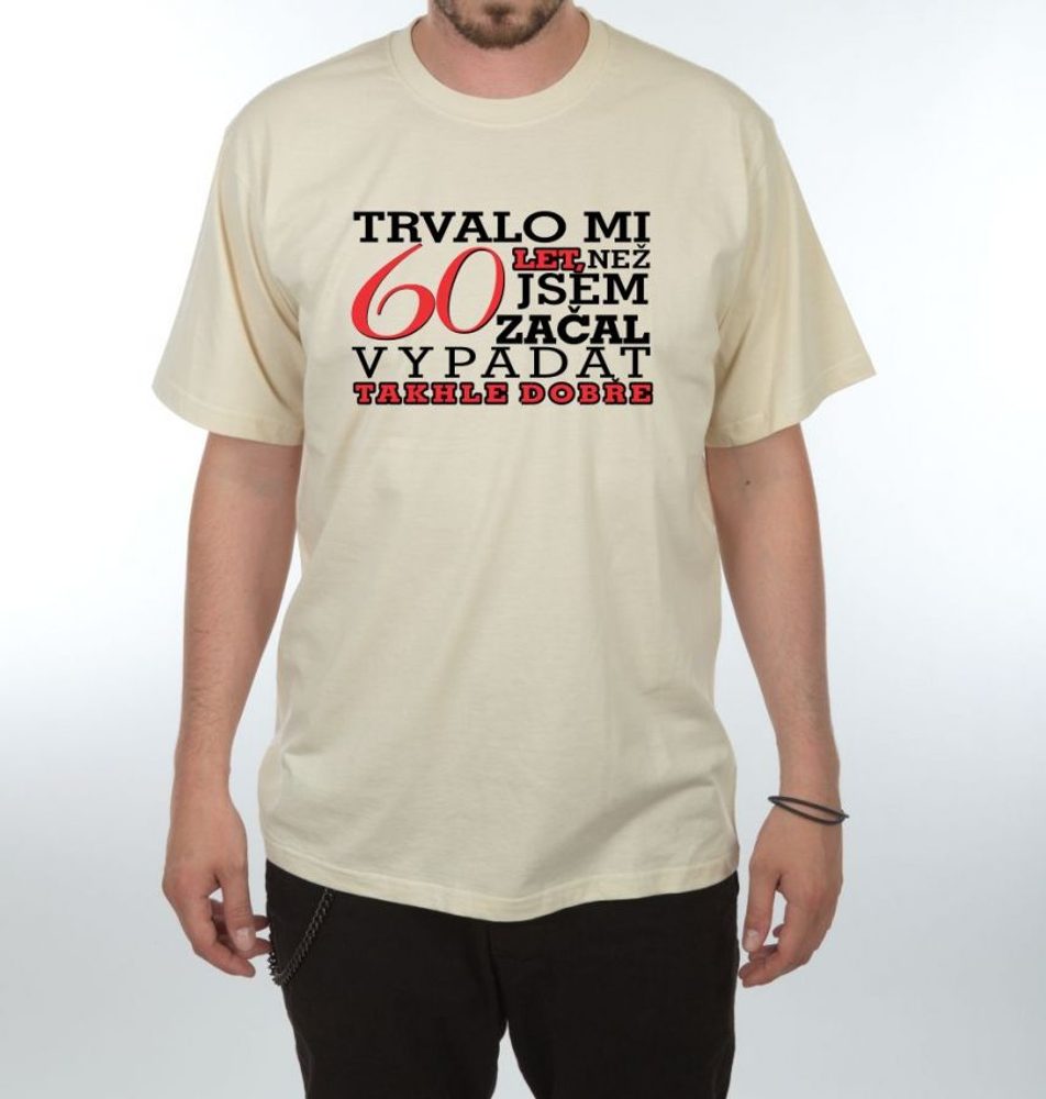 Levně Tričko - Trvalo mi 60 let - 3XL písková