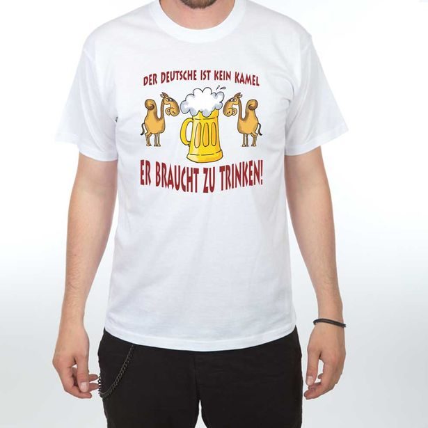 Lustiges T-Shirt: Der Deutsche ist kein Kamel, er braucht zu trinken!