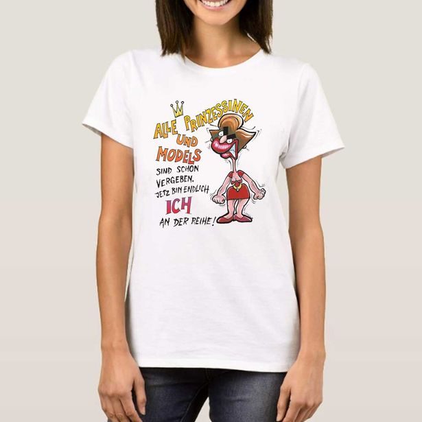 Lustiges T-Shirt: Alle Prinzessinnen und Models sind schon vergeben. Jetzt bin endlich ich an der Reihe!
