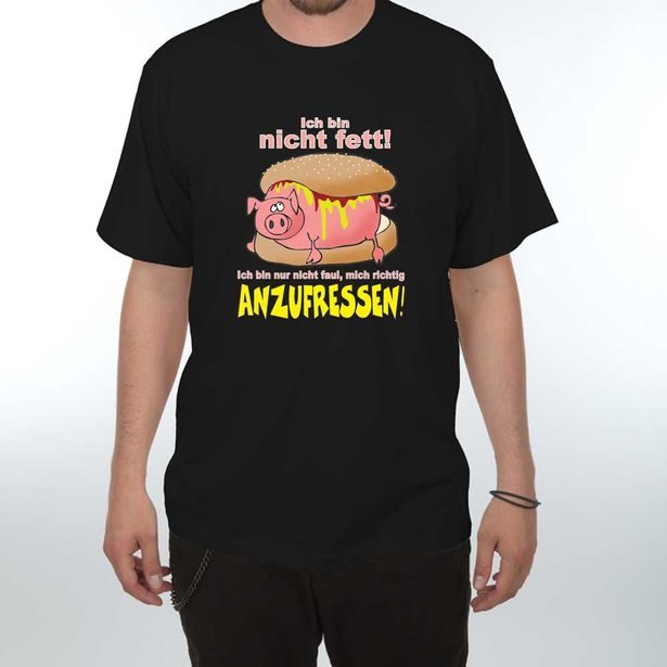 Lustiges T-Shirt: Ich bin nich fett! Ich bin nur nicht faul, mich richtig anzufressen!