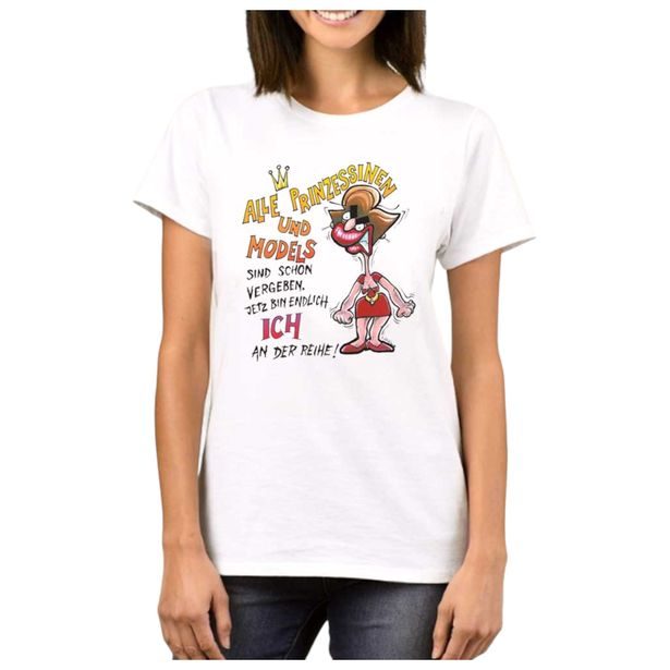 Lustiges T-Shirt: Alle Prinzessinnen und Models sind schon vergeben. Jetzt bin endlich ich an der Reihe!