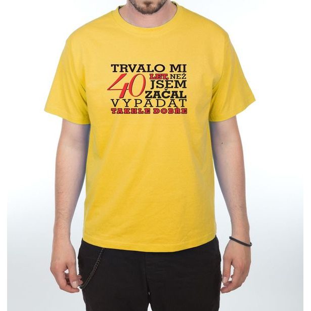 Tričko - Trvalo mi 40 let
