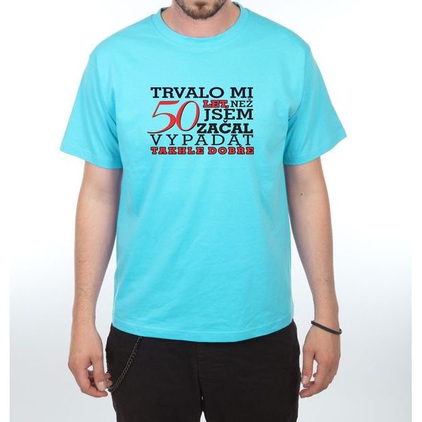 Tričko - Trvalo mi 50 let