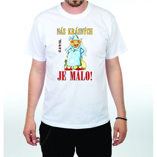 Tričko - Nás krásných je málo