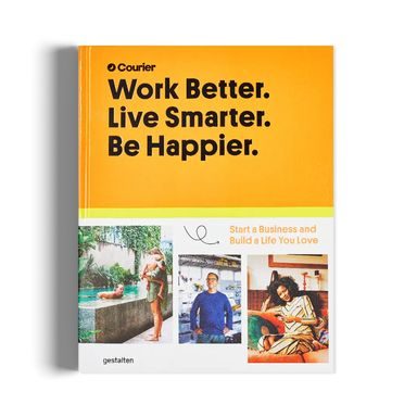 Work Better. Live Smarter. Be Happier: Jak zbudować dobrze prosperujący biznes
