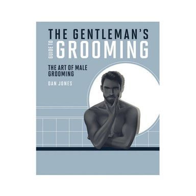 Gentleman's Guide to Grooming: The art of male grooming