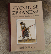 VÝCVIK SE ZBRANĚMI  JACOB DE GHEYN - KNIHY