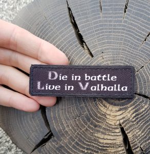 DIE IN BATTLE LIVE IN VALHALLA, NÁŠIVKA - NÁŠIVKY - VOJENSKÉ{% if kategorie.adresa_nazvy[0] != zbozi.kategorie.nazev %} - BUSHCRAFT{% endif %}