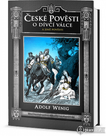 ČESKÉ POVĚSTI O DÍVČÍ VÁLCE A JINÉ POVĚSTI, ADOLF WENIG