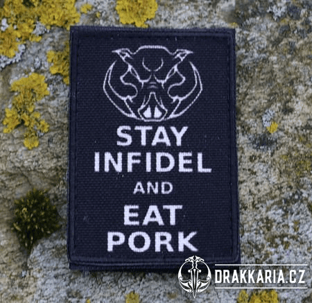 STAY INFIDEL AND EAT PORK NÁŠIVKA