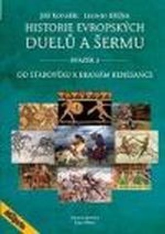 HISTORIE EVROPSKÝCH DUELŮ A ŠERMU, JIŘÍ KOVAŘÍK, LEONID KŘÍŽEK, 1. SVAZEK