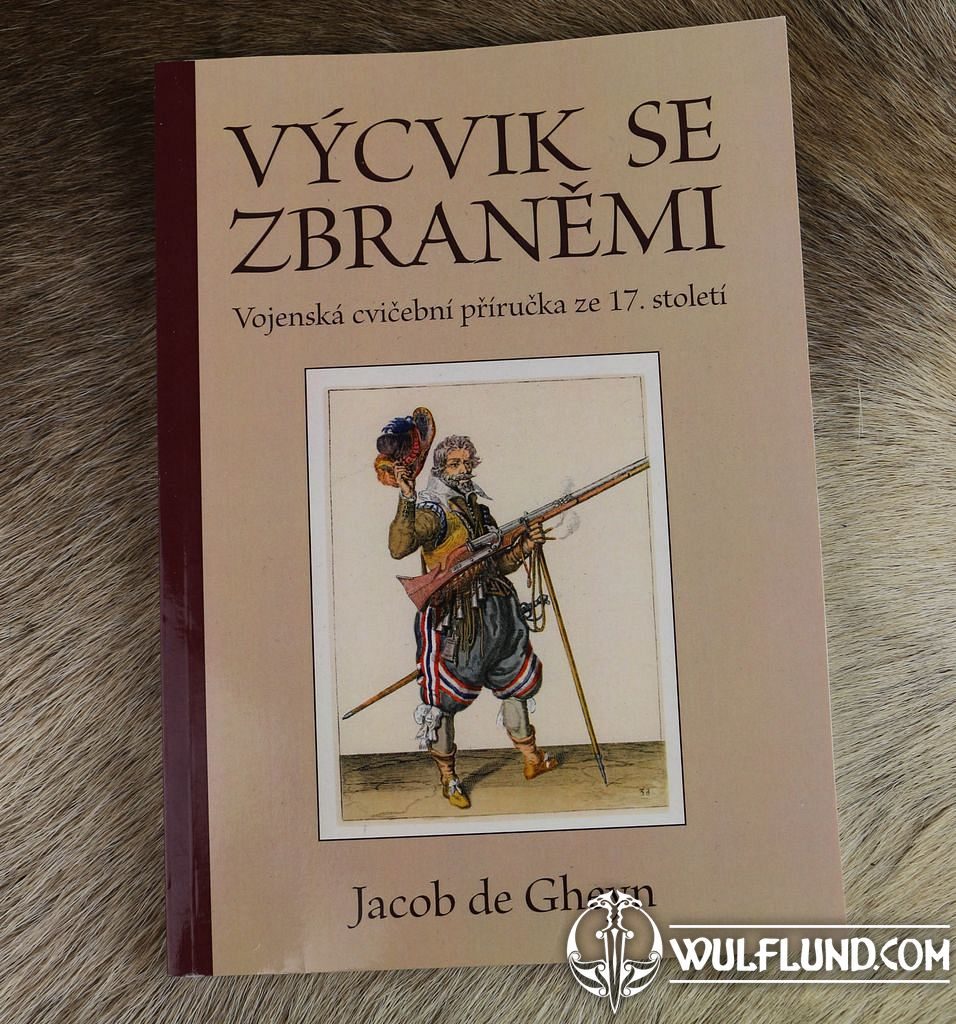 Jacob de Gheyn - Wapenhandelinghe van Roers Musquetten ende Spiessen - in  Czech Books Books, Maps, Stickers - wulflund.com