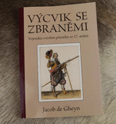 JACOB DE GHEYN - WAPENHANDELINGHE VAN ROERS MUSQUETTEN ENDE SPIESSEN - IN CZECH - BOOKS