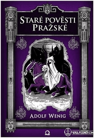 OLD LEGENDS OF THE CITY OF PRAGUE, ADOLF WENIG