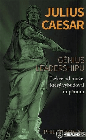 THE LEADERSHIP GENIUS OF JULIUS CAESAR, PHILLIP BARLAG