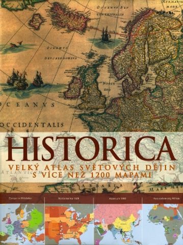 HISTORICA,  VELKÝ ATLAS SVĚTOVÝ DĚJIN S VÍCE NEŽ 1200 MAPAMI