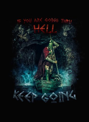 IF YOU'RE GOING THROUGH HELL, KEEP GOING - WINSTON CHURCHILL THIRTEEN