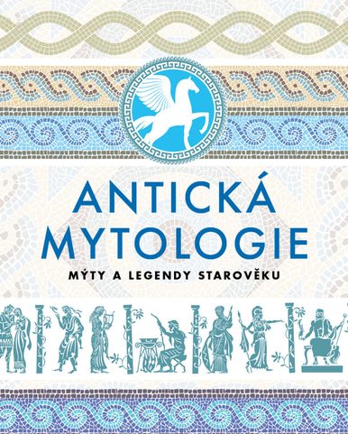 ANCIENT MYTHOLOGY - MYTHS AND LEGENDS OF ANTIQUITY