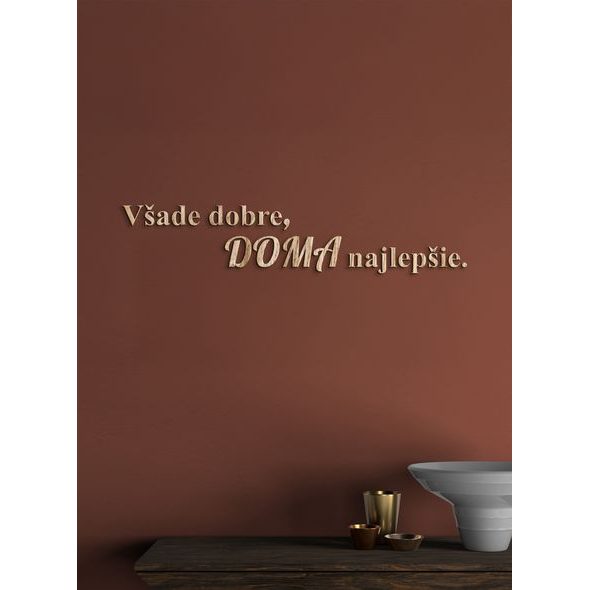 Drevený citát "Všade dobre, doma najlepšie"