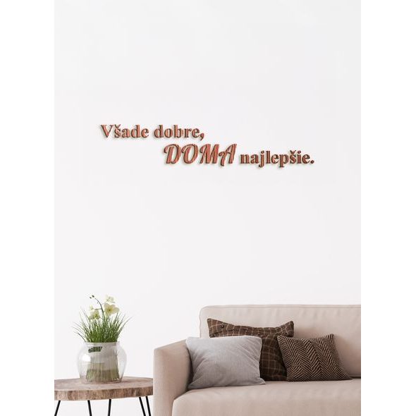 Drevený citát "Všade dobre, doma najlepšie"