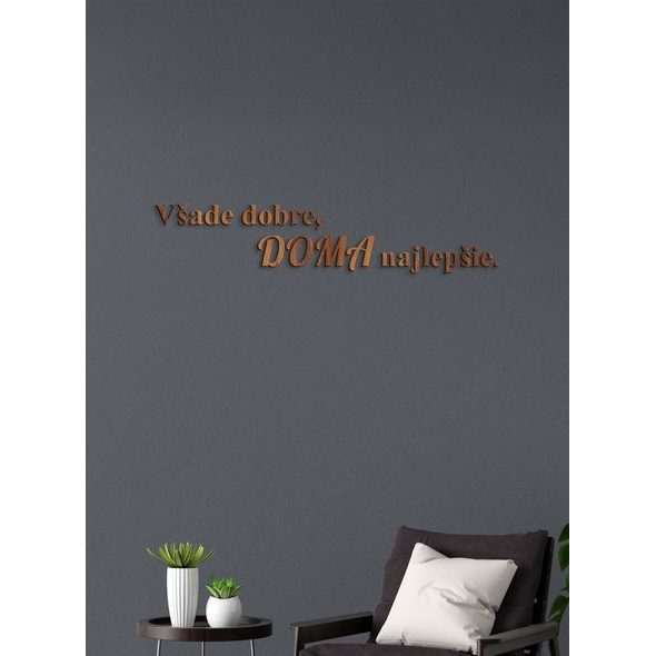 Drevený citát "Všade dobre, doma najlepšie"