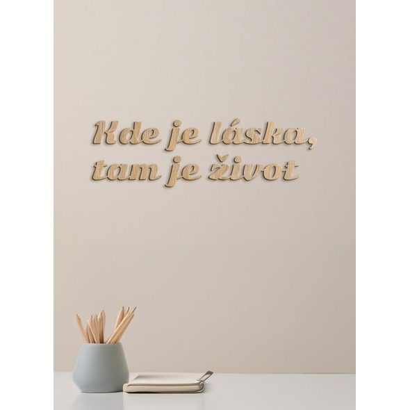 Citát na stenu "Kde je láska, tam je život"
