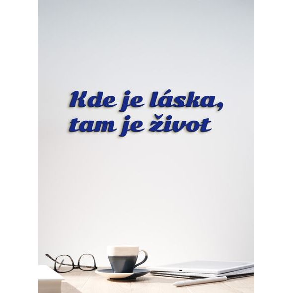 Citát na stenu "Kde je láska, tam je život"