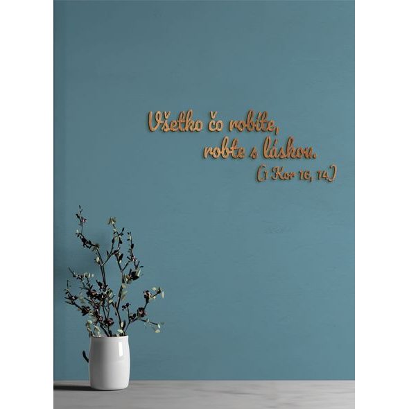 Drevený citát "Všetko čo robíte, robte s láskou"