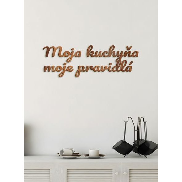 DREVENÝ NÁPIS "MOJA KUCHYŇA MOJE PRAVIDLÁ"